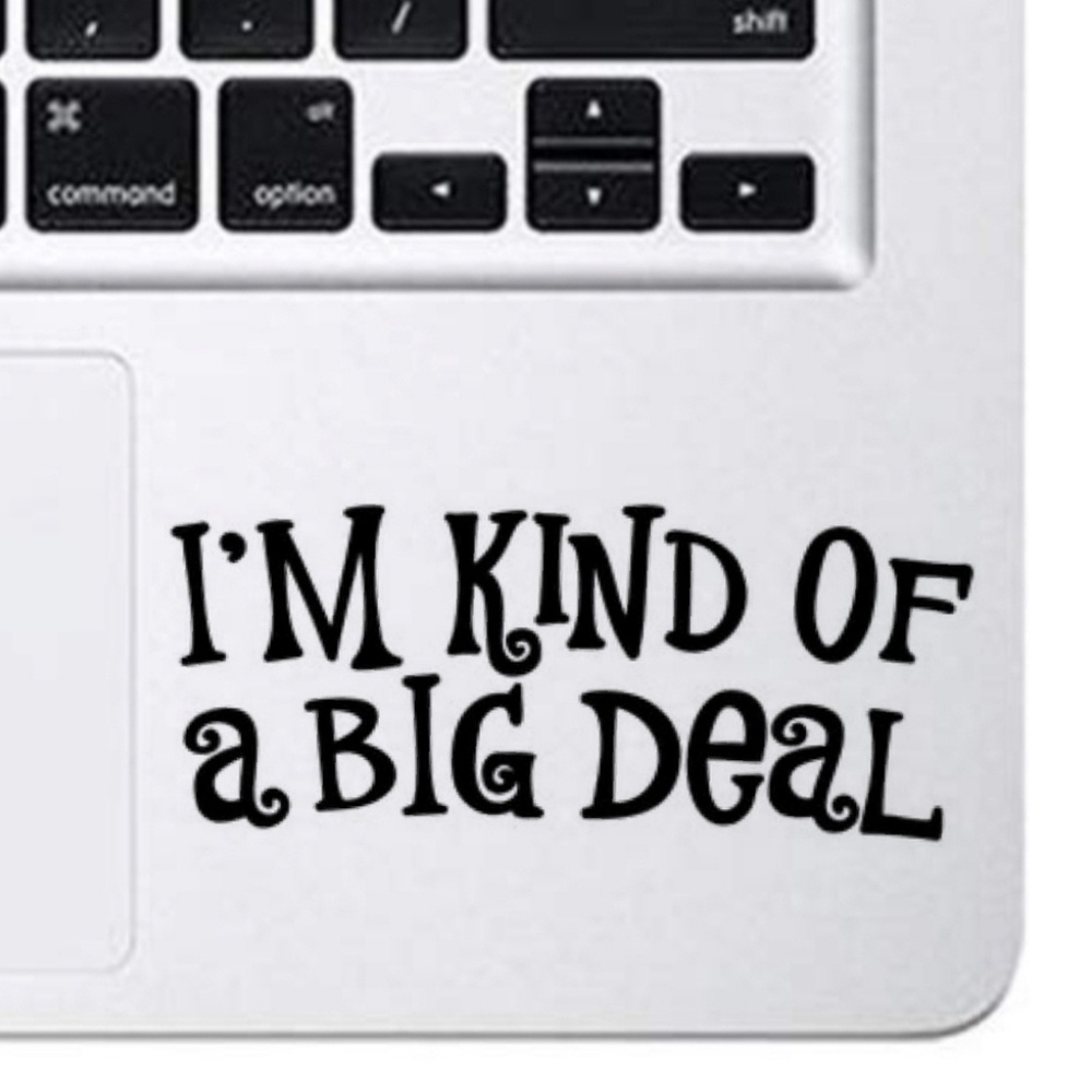 I'm kind of a big deal vinyl decal